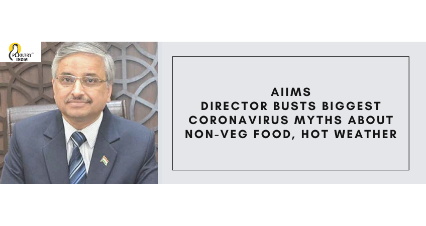 AIIMS Director busts biggest coronavirus myths about non-veg food, hot weather AIIMS Director busts biggest coronavirus myths about non-veg food, hot weather