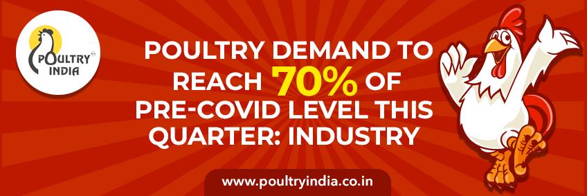 Poultry Demand to Reach 70% of Pre-Covid Level this Quarter: Industry